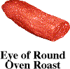 Eye of Round Oven Roast